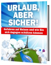 Urlaub, aber sicher! - Gefahren auf Reisen