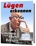 Lügen erkennen - Das Geheimnis, wie Sie Lügner entlarven