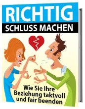 Richtig Schluss machen - Wie Sie Ihre Beziehung fair beenden