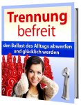 Trennung befreit - den Ballast des Alltags abwerfen