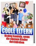 Coole Eltern - Wenn die eigenen Kinder durchdrehen