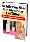 Schützen Sie Ihr Kind vor Unfällen - Die 50 häufigsten Gefahren