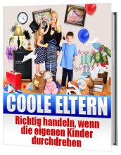 Coole Eltern - Wenn die eigenen Kinder durchdrehen