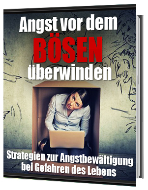 Angst vor dem Bösen überwinden - Strategien zur Angstbewältigung - zum Schließen ins Bild klicken