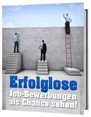 Erfolglose Job-Bewerbungen als Chance sehen! - zum Schließen ins Bild klicken