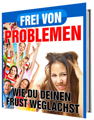 Frei von Problemen - Wie Du Deinen Frust weglachst - zum Schließen ins Bild klicken